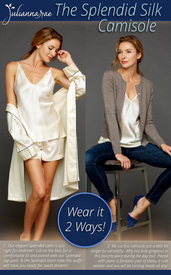 Wear it 2 ways! - the splendid silk camisole
